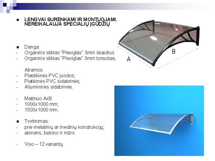 n LENGVAI SURENKAMI IR MONTUOJAMI. NEREIKALAUJA SPECIALIŲ ĮGŪDŽIŲ n Danga: Organinis stiklas “Plexiglas” 3