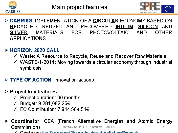 Main project features Ø CABRISS: IMPLEMENTATION OF A CIRCULAR ECONOMY BASED ON RECYCLED, REUSED