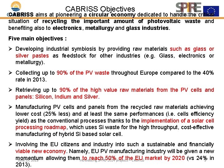 CABRISS Objectives CABRISS aims at pioneering a circular economy dedicated to handle the critical