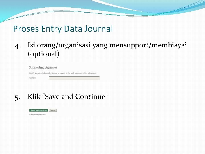 Proses Entry Data Journal 4. Isi orang/organisasi yang mensupport/membiayai (optional) 5. Klik “Save and