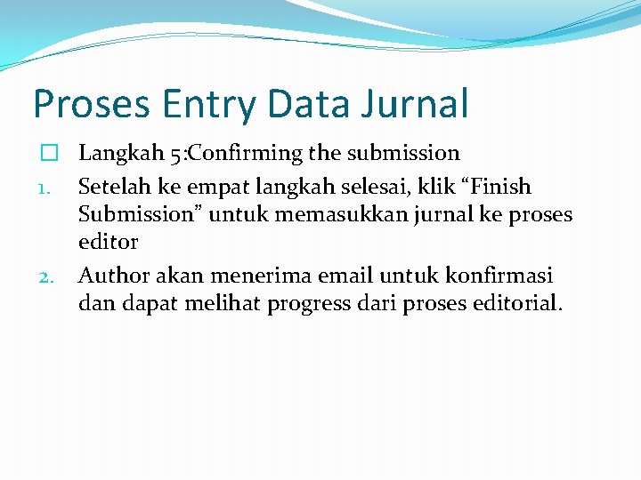 Proses Entry Data Jurnal � Langkah 5: Confirming the submission 1. Setelah ke empat