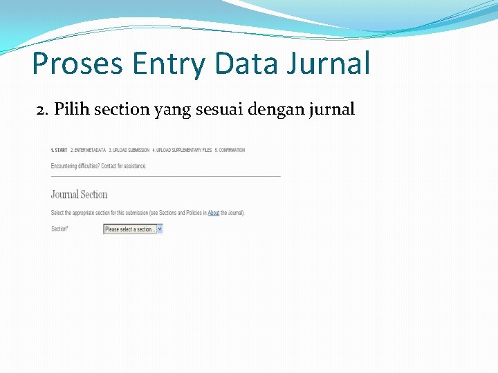 Proses Entry Data Jurnal 2. Pilih section yang sesuai dengan jurnal 