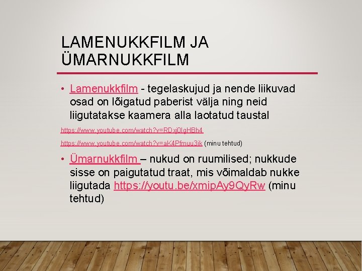 LAMENUKKFILM JA ÜMARNUKKFILM • Lamenukkfilm - tegelaskujud ja nende liikuvad osad on lõigatud paberist