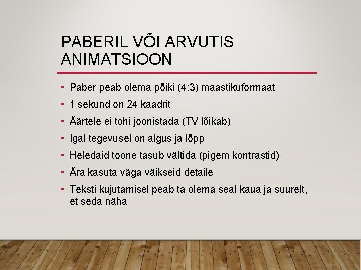 PABERIL VÕI ARVUTIS ANIMATSIOON • Paber peab olema põiki (4: 3) maastikuformaat • 1