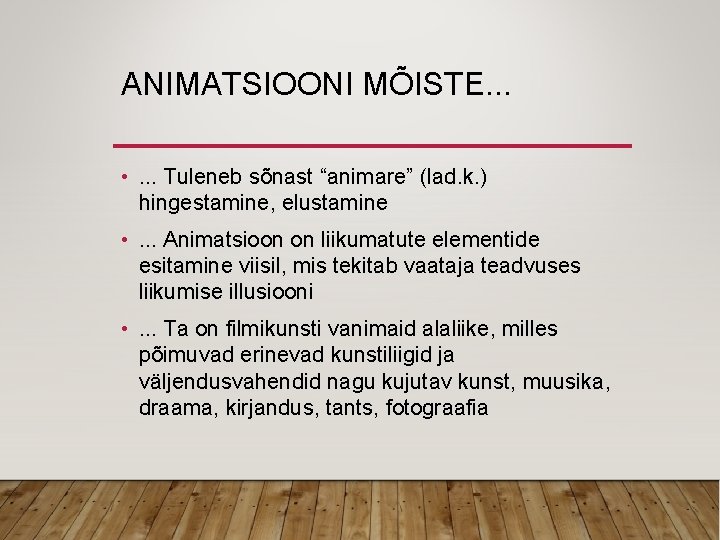 ANIMATSIOONI MÕISTE. . . • . . . Tuleneb sõnast “animare” (lad. k. )