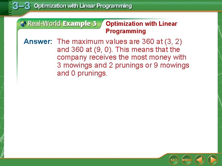 Optimization with Linear Programming Answer: The maximum values are 360 at (3, 2) and