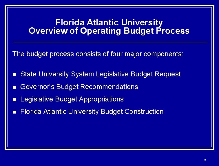 Florida Atlantic University Overview of Operating Budget Process The budget process consists of four