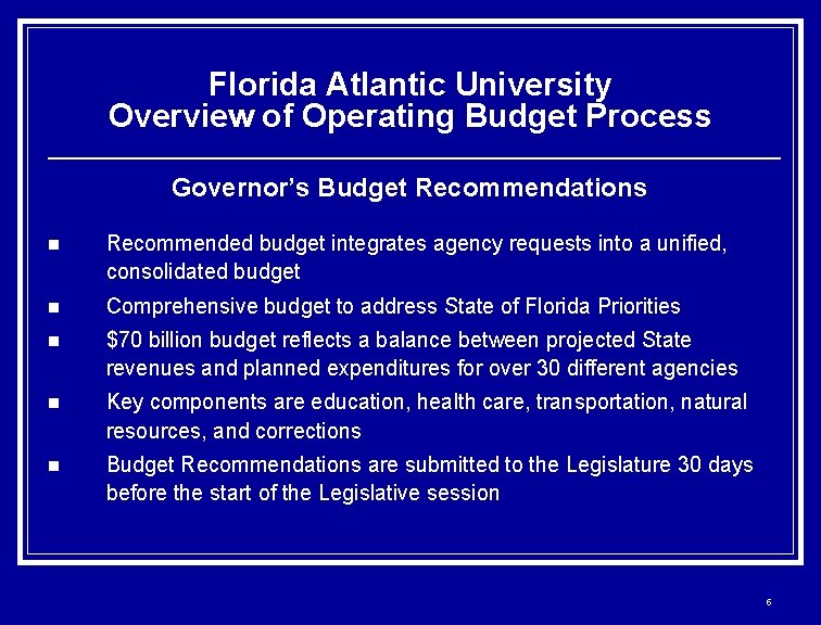 Florida Atlantic University Overview of Operating Budget Process Governor’s Budget Recommendations n Recommended budget