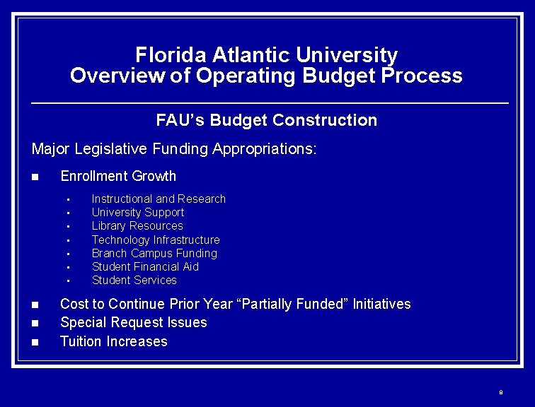 Florida Atlantic University Overview of Operating Budget Process FAU’s Budget Construction Major Legislative Funding
