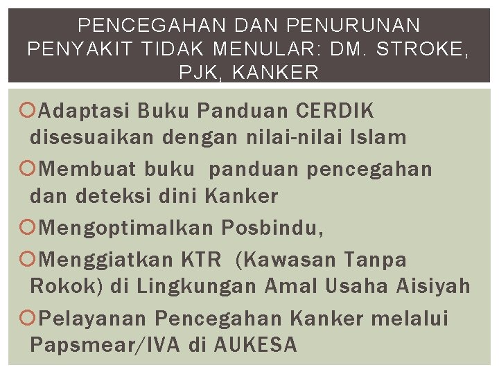 PENCEGAHAN DAN PENURUNAN PENYAKIT TIDAK MENULAR: DM. STROKE, PJK, KANKER Adaptasi Buku Panduan CERDIK