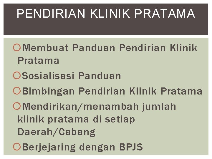 PENDIRIAN KLINIK PRATAMA Membuat Panduan Pendirian Klinik Pratama Sosialisasi Panduan Bimbingan Pendirian Klinik Pratama