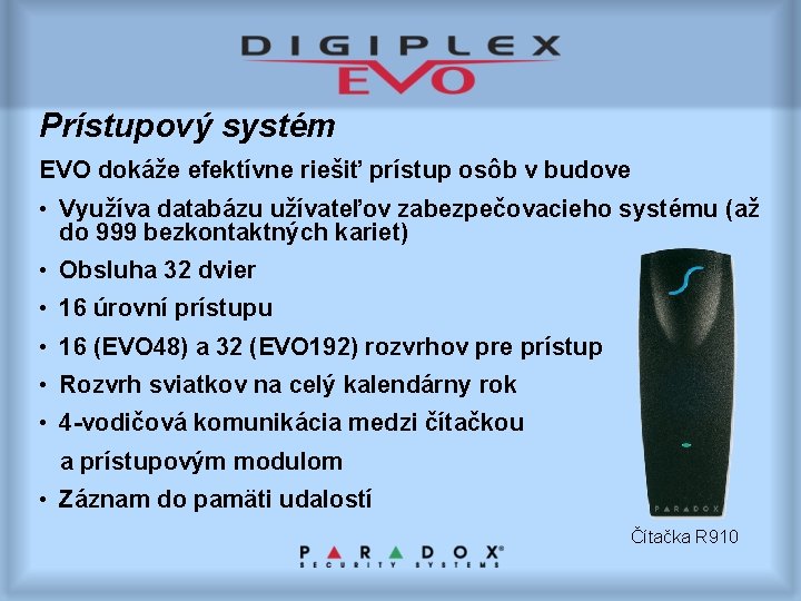 Prístupový systém EVO dokáže efektívne riešiť prístup osôb v budove • Využíva databázu užívateľov