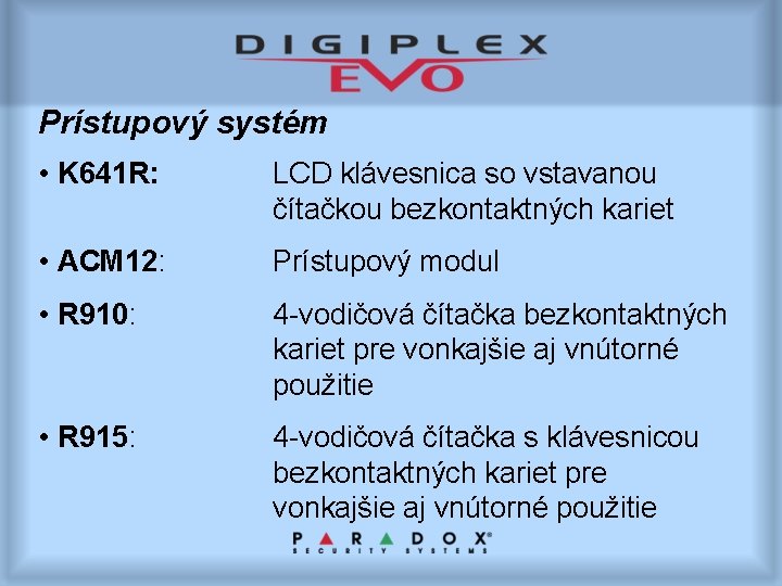 Prístupový systém • K 641 R: LCD klávesnica so vstavanou čítačkou bezkontaktných kariet •