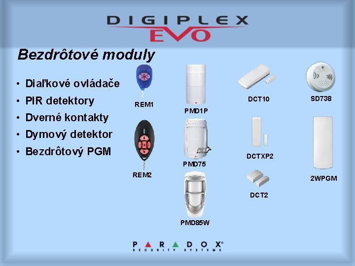 Bezdrôtové moduly • Diaľkové ovládače • PIR detektory REM 1 • Dverné kontakty DCT