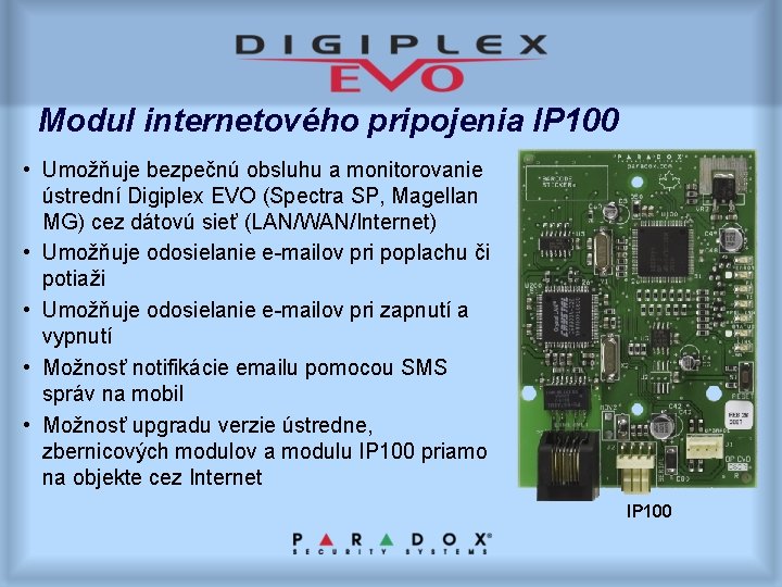 Modul internetového pripojenia IP 100 • Umožňuje bezpečnú obsluhu a monitorovanie ústrední Digiplex EVO