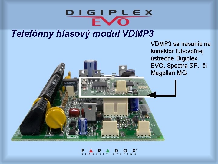 Telefónny hlasový modul VDMP 3 sa nasunie na konektor ľubovoľnej ústredne Digiplex EVO, Spectra