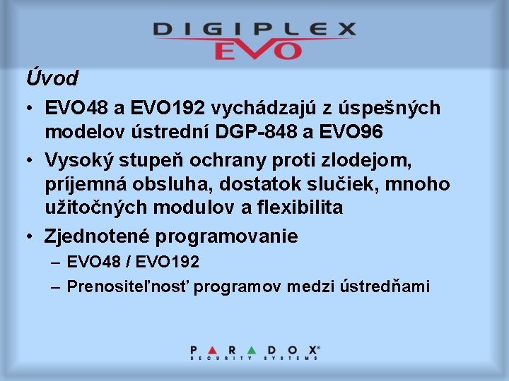 Úvod • EVO 48 a EVO 192 vychádzajú z úspešných modelov ústrední DGP-848 a
