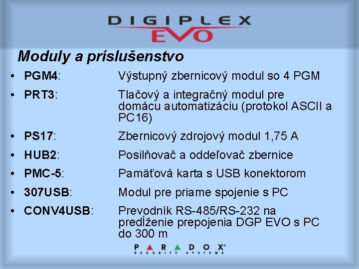 Moduly a príslušenstvo • PGM 4: Výstupný zbernicový modul so 4 PGM • PRT