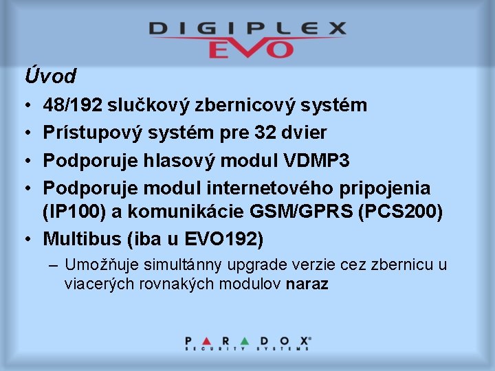 Úvod • • 48/192 slučkový zbernicový systém Prístupový systém pre 32 dvier Podporuje hlasový