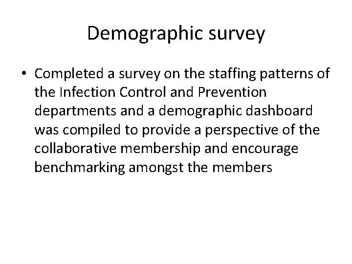 Demographic survey • Completed a survey on the staffing patterns of the Infection Control