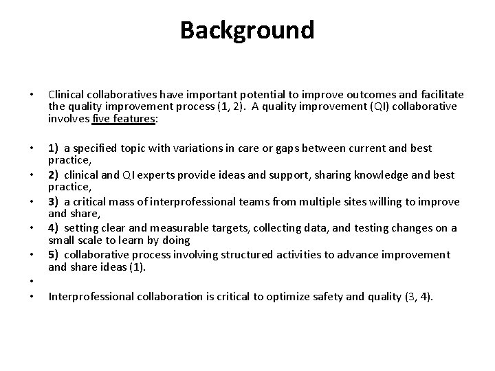 Background • Clinical collaboratives have important potential to improve outcomes and facilitate the quality