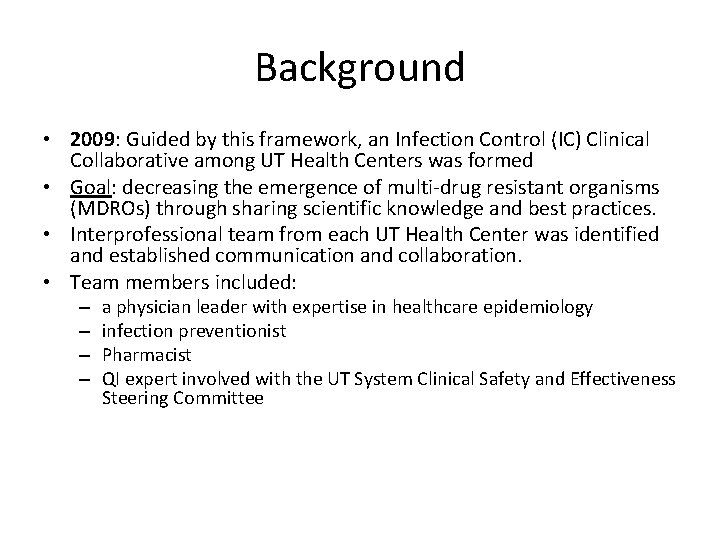 Background • 2009: Guided by this framework, an Infection Control (IC) Clinical Collaborative among