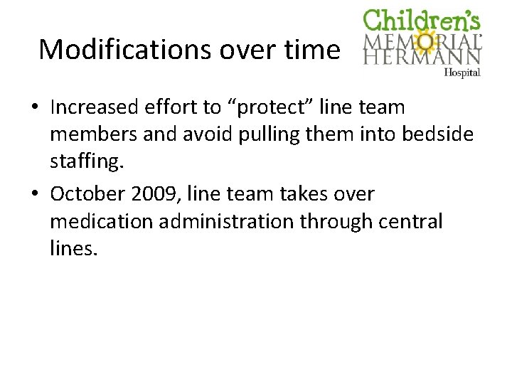 Modifications over time • Increased effort to “protect” line team members and avoid pulling