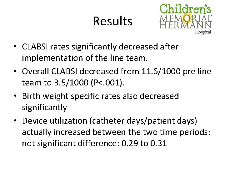 Results • CLABSI rates significantly decreased after implementation of the line team. • Overall