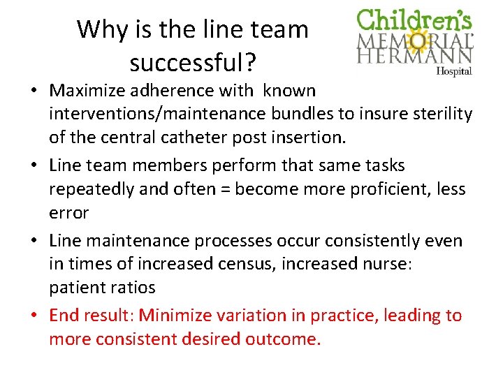 Why is the line team successful? • Maximize adherence with known interventions/maintenance bundles to