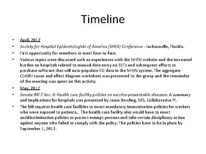 Timeline • • April, 2012 Society for Hospital Epidemiologists of America (SHEA) Conference -