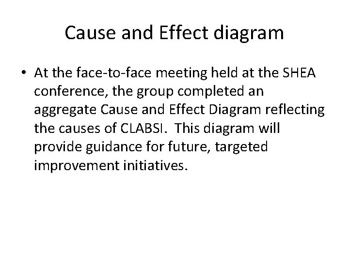 Cause and Effect diagram • At the face-to-face meeting held at the SHEA conference,