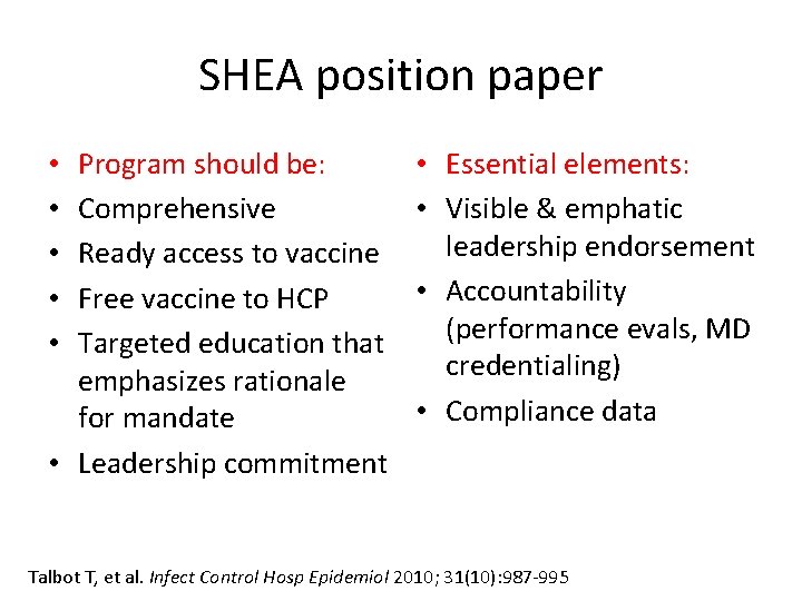 SHEA position paper Program should be: Comprehensive Ready access to vaccine Free vaccine to