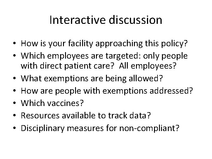 Interactive discussion • How is your facility approaching this policy? • Which employees are