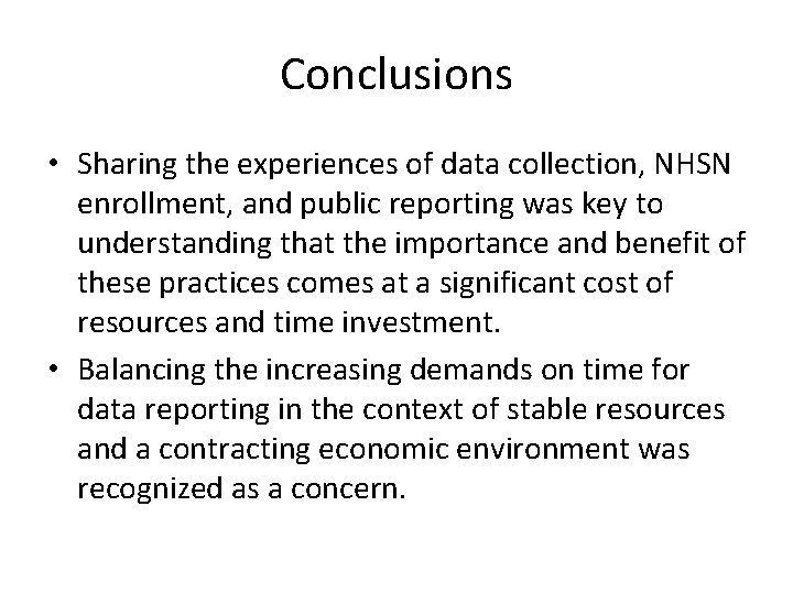 Conclusions • Sharing the experiences of data collection, NHSN enrollment, and public reporting was