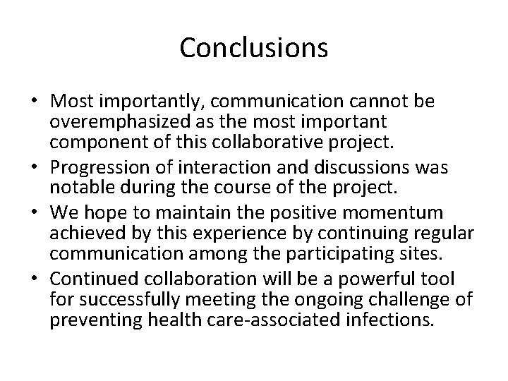 Conclusions • Most importantly, communication cannot be overemphasized as the most important component of