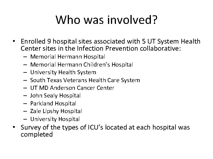 Who was involved? • Enrolled 9 hospital sites associated with 5 UT System Health