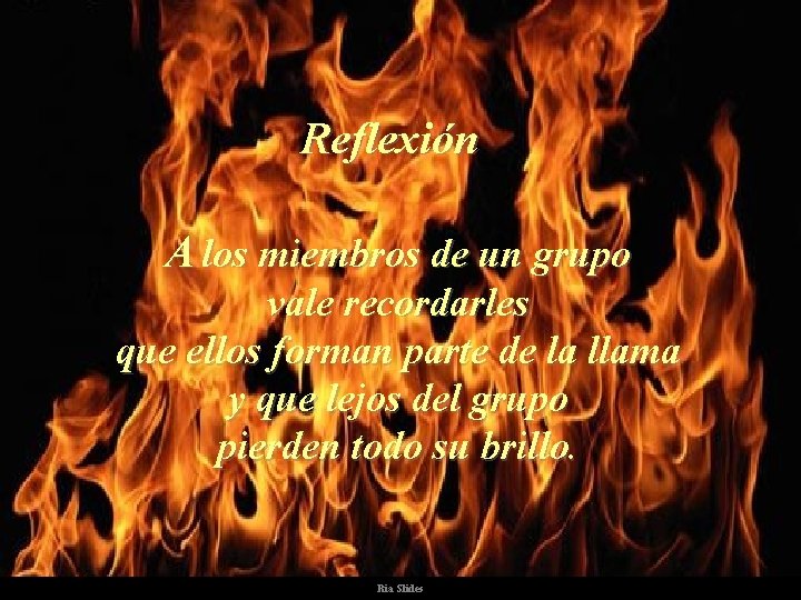 Reflexión A los miembros de un grupo vale recordarles que ellos forman parte de
