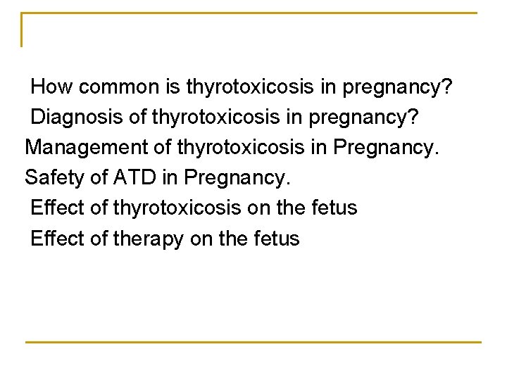 How common is thyrotoxicosis in pregnancy? Diagnosis of thyrotoxicosis in pregnancy? Management of thyrotoxicosis