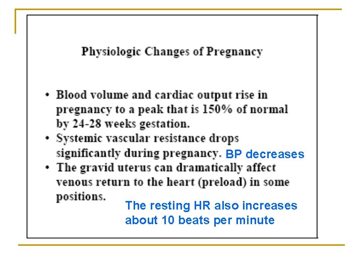 BP decreases The resting HR also increases about 10 beats per minute 