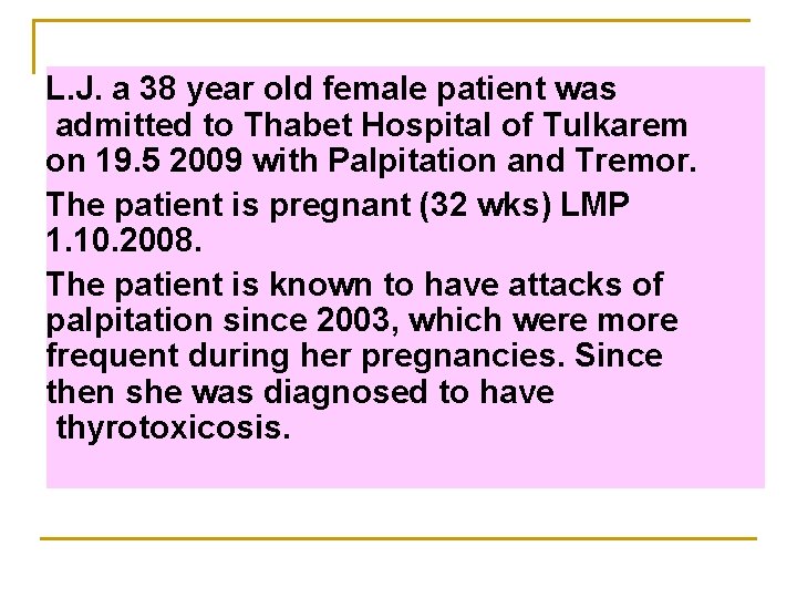 L. J. a 38 year old female patient was admitted to Thabet Hospital of