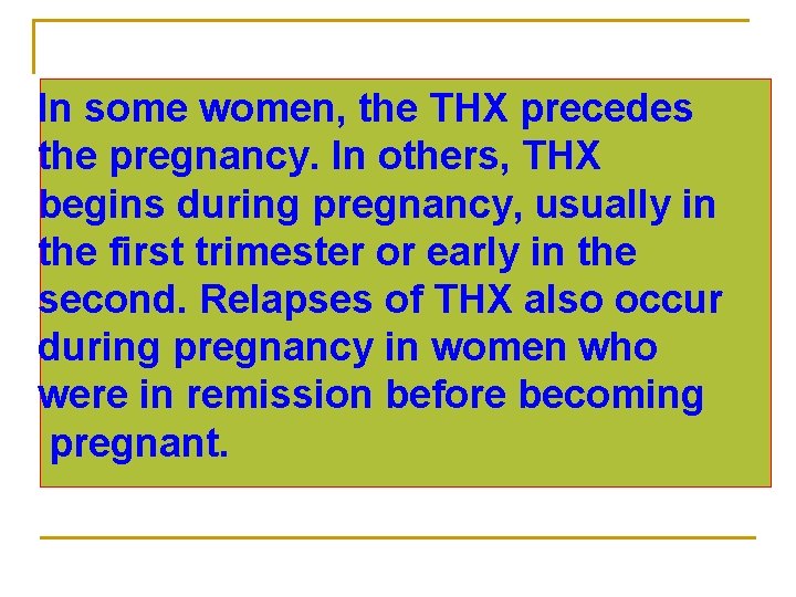 In some women, the THX precedes the pregnancy. In others, THX begins during pregnancy,