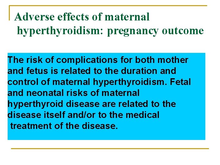 Adverse effects of maternal hyperthyroidism: pregnancy outcome The risk of complications for both mother