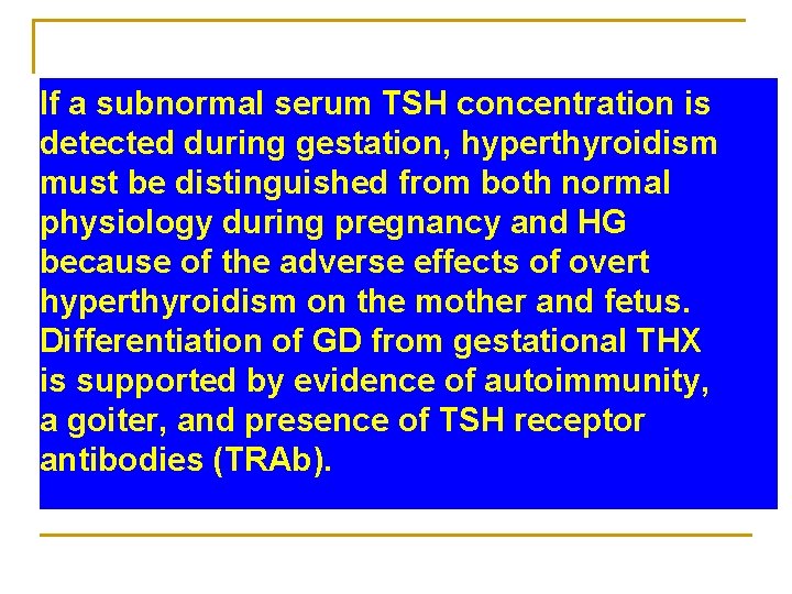 If a subnormal serum TSH concentration is detected during gestation, hyperthyroidism must be distinguished