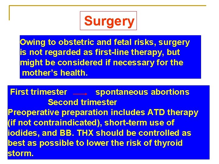 Surgery Owing to obstetric and fetal risks, surgery is not regarded as first-line therapy,