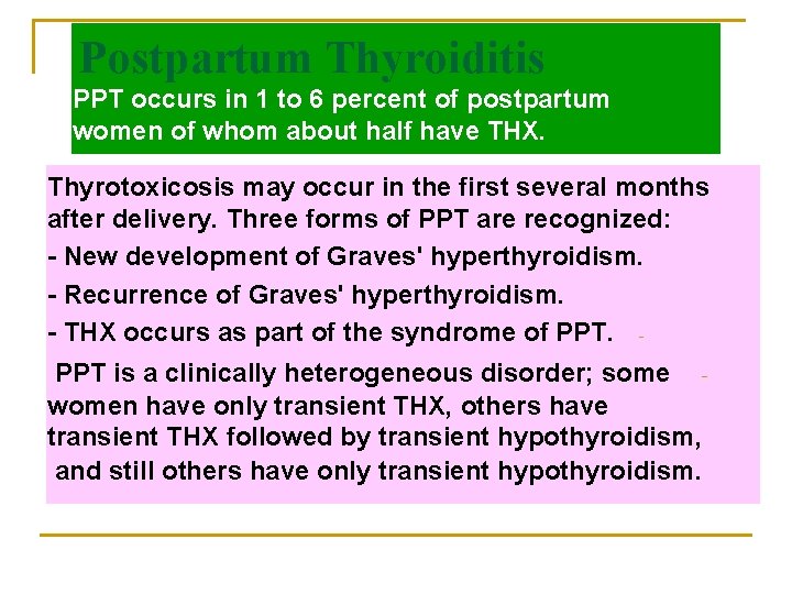 Postpartum Thyroiditis PPT occurs in 1 to 6 percent of postpartum women of whom