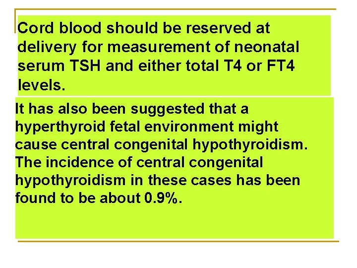 Cord blood should be reserved at delivery for measurement of neonatal serum TSH and
