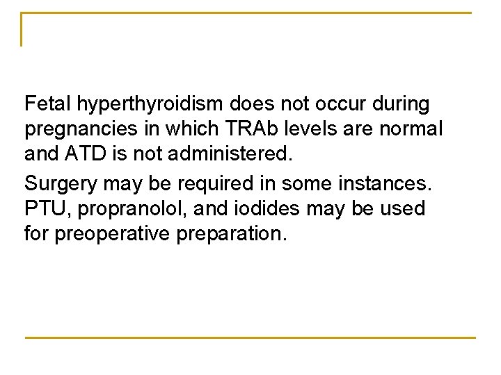 Fetal hyperthyroidism does not occur during pregnancies in which TRAb levels are normal and