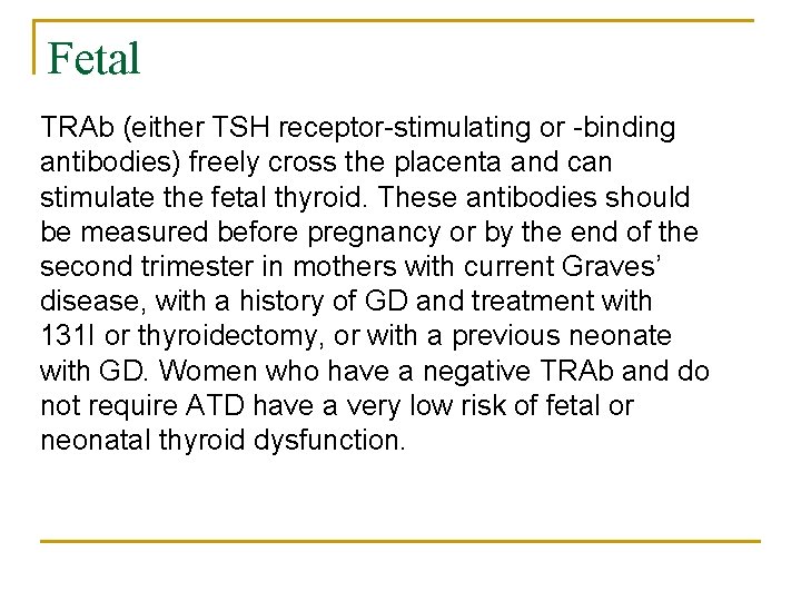 Fetal TRAb (either TSH receptor-stimulating or -binding antibodies) freely cross the placenta and can