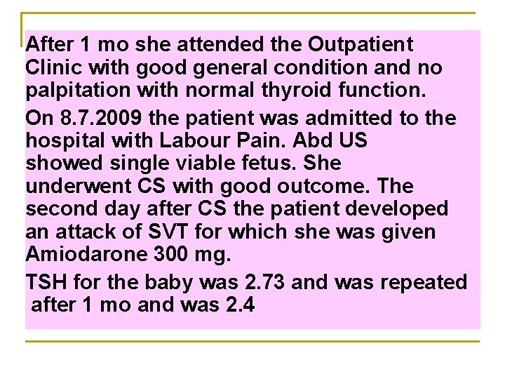 After 1 mo she attended the Outpatient Clinic with good general condition and no