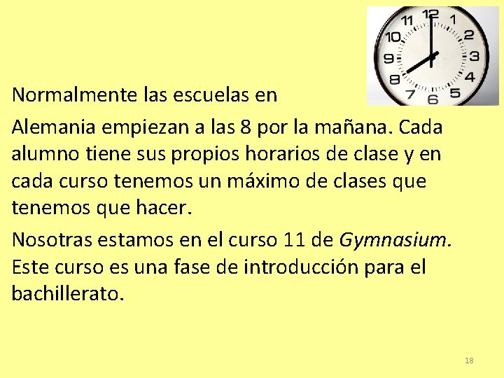 Normalmente las escuelas en Alemania empiezan a las 8 por la mañana. Cada alumno